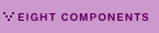 Eight Components